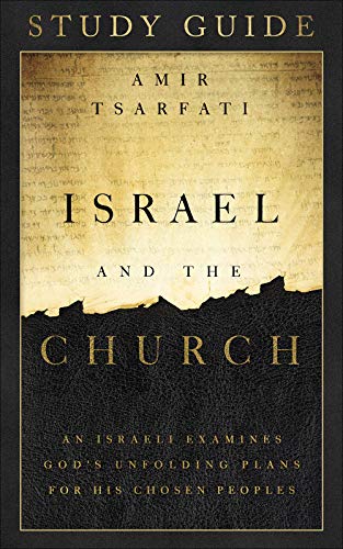Israel and the Church Study Guide: An Israeli Examines God???s Unfolding Plans for His Chosen Peoples