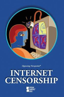 Internet Censorship (Opposing Viewpoints)