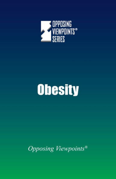 Obesity (Opposing Viewpoints)