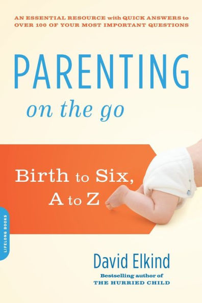 Parenting On The Go: Birth To Six, A To Z