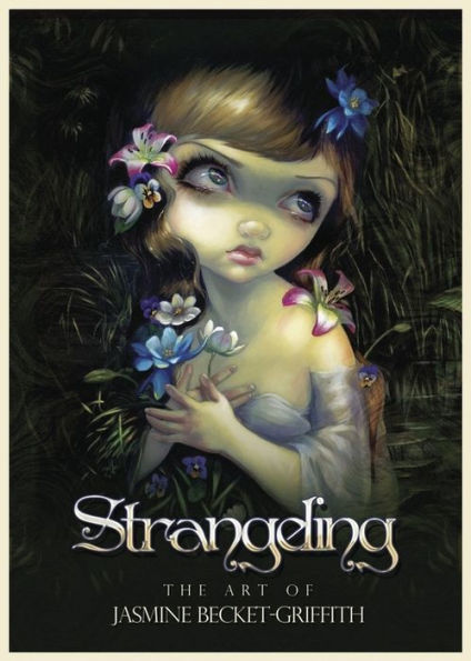 Strangeling: The Art Of Jasmine Becket-Griffith