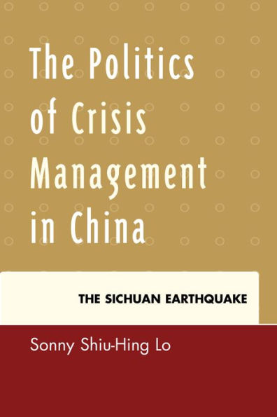 The Politics Of Crisis Management In China: The Sichuan Earthquake