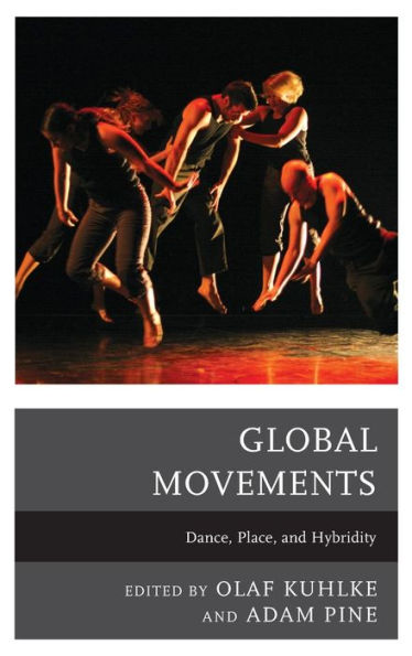 Global Movements: Dance, Place, And Hybridity