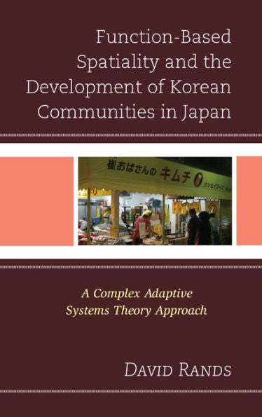 Function-Based Spatiality And The Development Of Korean Communities In Japan: A Complex Adaptive Systems Theory Approach
