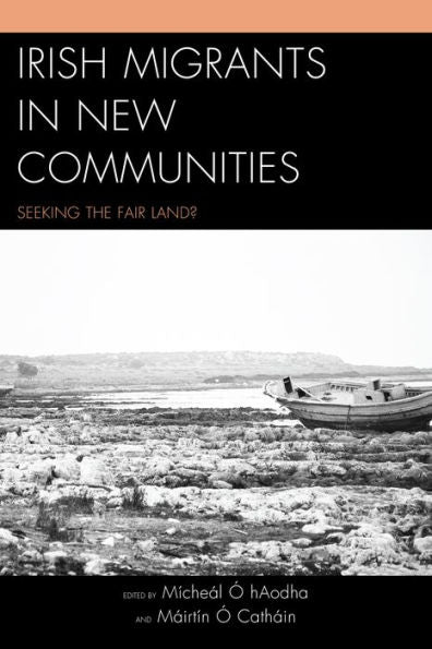 Irish Migrants In New Communities: Seeking The Fair Land?