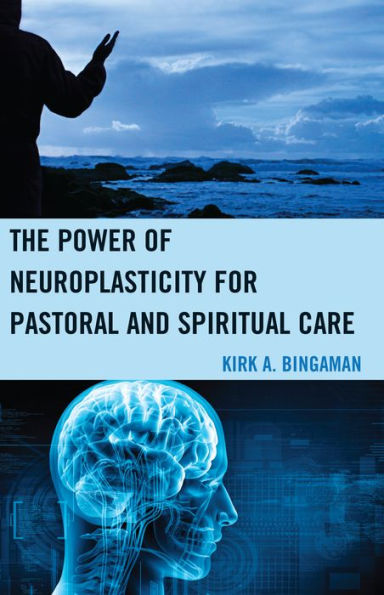 The Power Of Neuroplasticity For Pastoral And Spiritual Care