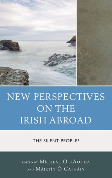 New Perspectives On The Irish Abroad: The Silent People?