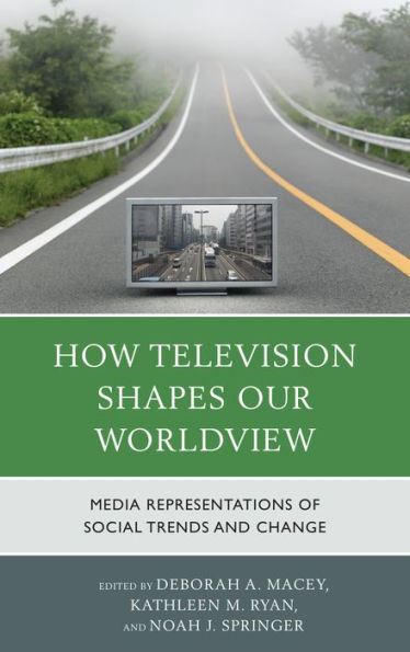 How Television Shapes Our Worldview: Media Representations Of Social Trends And Change