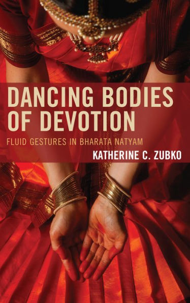 Dancing Bodies Of Devotion: Fluid Gestures In Bharata Natyam (Studies In Body And Religion)
