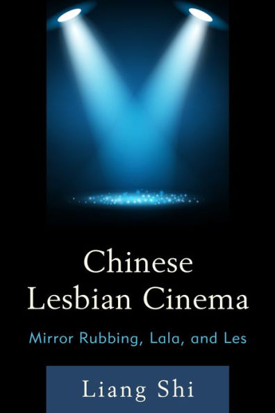 Chinese Lesbian Cinema: Mirror Rubbing, Lala, And Les