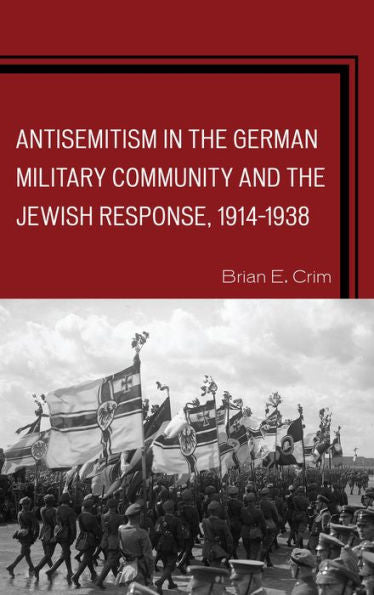 Antisemitism In The German Military Community And The Jewish Response, 1914–1938