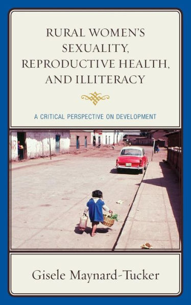 Rural Women'S Sexuality, Reproductive Health, And Illiteracy: A Critical Perspective On Development