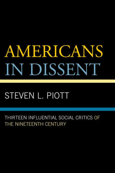 Americans In Dissent: Thirteen Influential Social Critics Of The Nineteenth Century