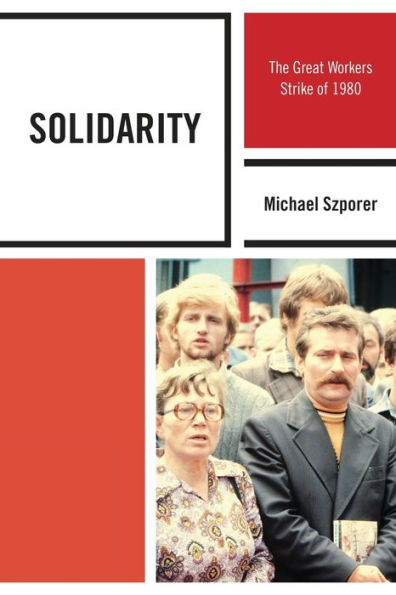 Solidarity: The Great Workers Strike Of 1980 (The Harvard Cold War Studies Book Series)