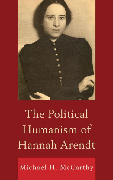 The Political Humanism Of Hannah Arendt