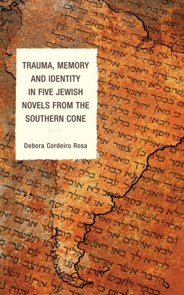 Trauma, Memory And Identity In Five Jewish Novels From The Southern Cone