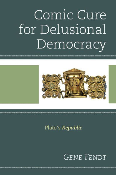 Comic Cure For Delusional Democracy: Plato'S Republic