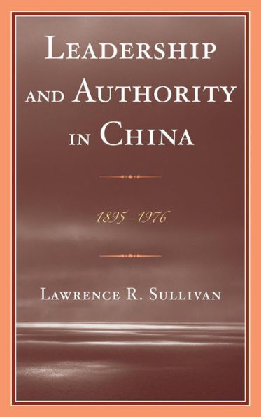 Leadership And Authority In China: 1895–1978