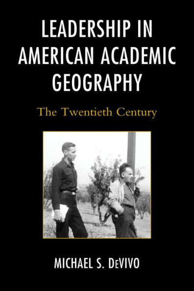 Leadership In American Academic Geography: The Twentieth Century