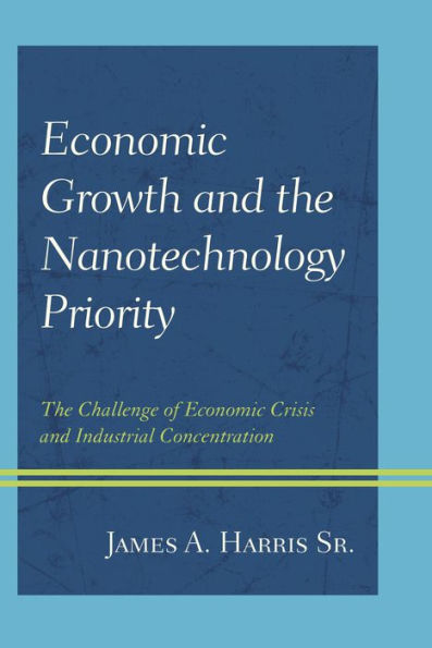 Economic Growth And The Nanotechnology Priority: The Challenge Of Economic Crisis And Industrial Concentration