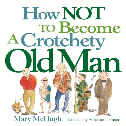 How Not to Become a Crotchety Old Man (Paperback)