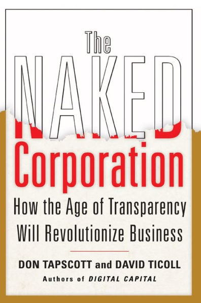 The Naked Corporation: How The Age Of Transparency Will Revolutionize Business