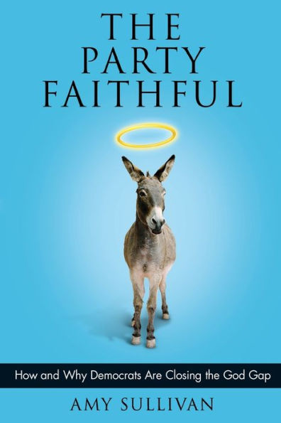 The Party Faithful: How And Why Democrats Are Closing The God Gap