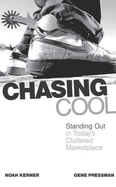Chasing Cool: Standing Out In Today'S Cluttered Marketplace
