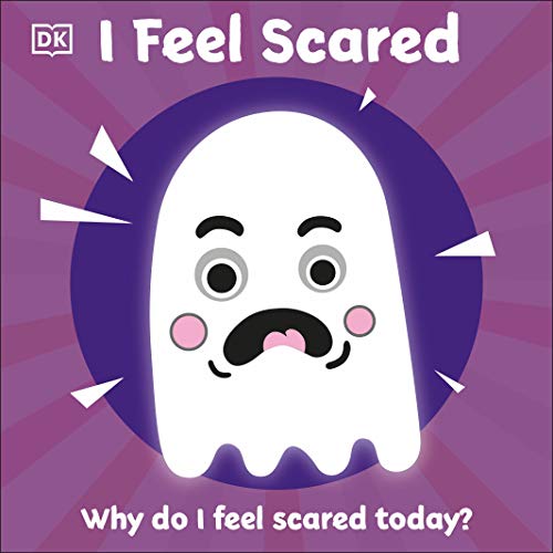 I Feel Scared: Why Do I Feel Scared Today? (First Emotions?)