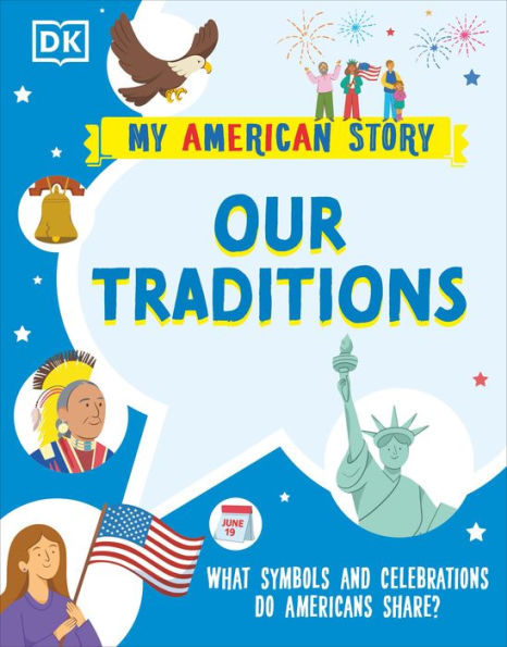 Our Traditions: What Symbols And Celebrations Do Americans Share? (My American Story)
