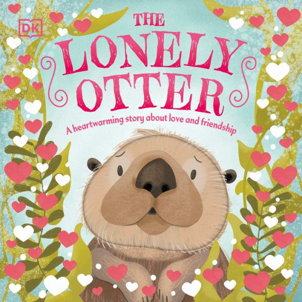 The Lonely Otter: A Heart-Warming Story About Love And Friendship (First Seasonal Stories)