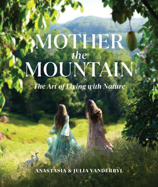 Mother The Mountain: The Art Of Living With Nature