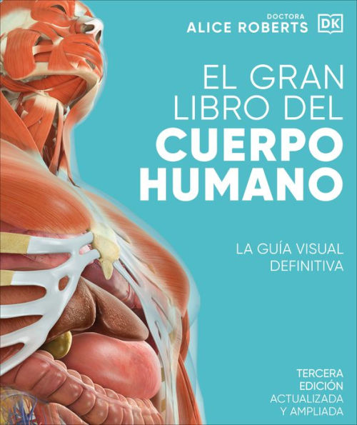 El Gran Libro Del Cuerpo Humano (The Complete Human Body) (Spanish Edition)