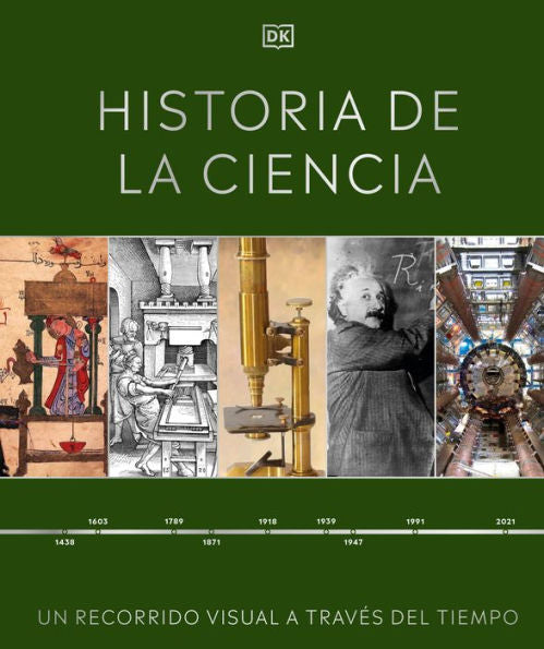 Historia De La Ciencia (Timelines Of Science): Un Recorrido Visual A Través Del Tiempo (Spanish Edition)