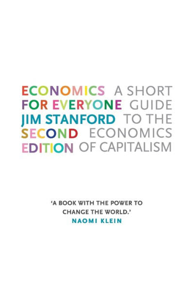 Economics For Everyone, Second Edition: A Short Guide To The Economics Of Capitalism