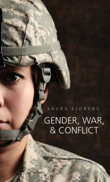 Gender, War, And Conflict (Gender And Global Politics)