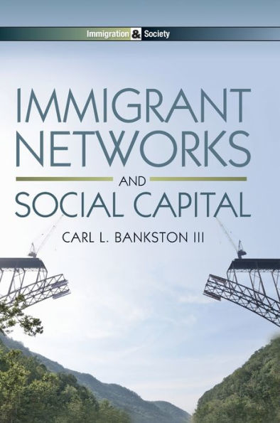 Immigrant Networks And Social Capital (Immigration And Society)