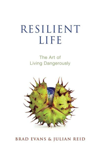 Resilient Life: The Art Of Living Dangerously