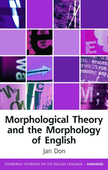 Morphological Theory And The Morphology Of English (Edinburgh Textbooks On The English Language - Advanced)