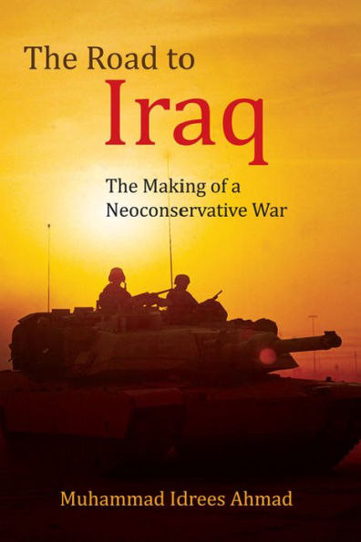 The Road To Iraq: The Making Of A Neoconservative War