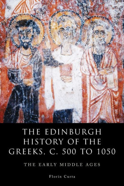 The Edinburgh History Of The Greeks, C. 500 To 1050: The Early Middle Ages