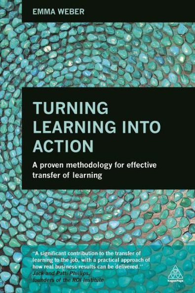 Turning Learning Into Action: A Proven Methodology For Effective Transfer Of Learning