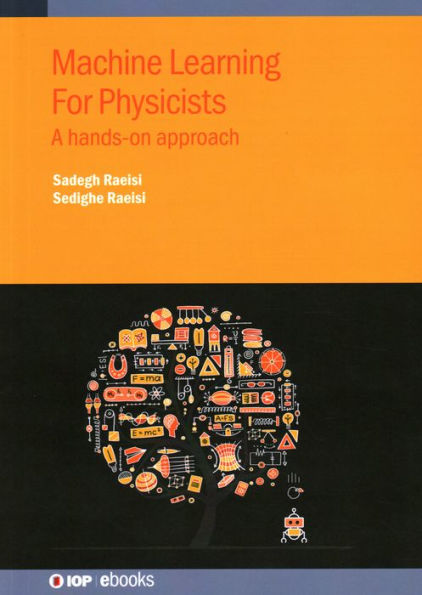 Machine Learning For Physicists: A Hands-On Approach (Iop Ebooks)