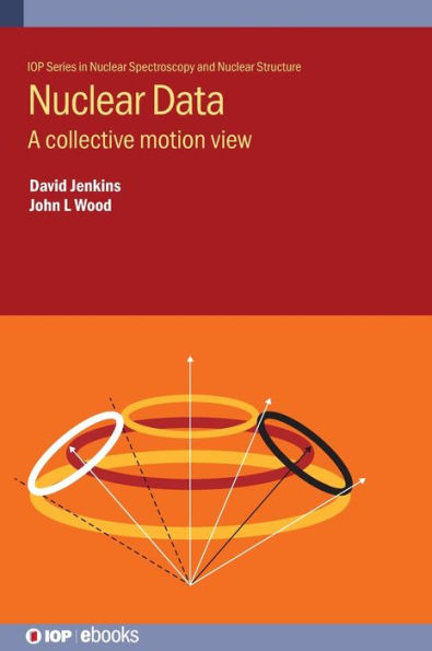 Nuclear Data: A Collective Motion View (Iop Ebooks)