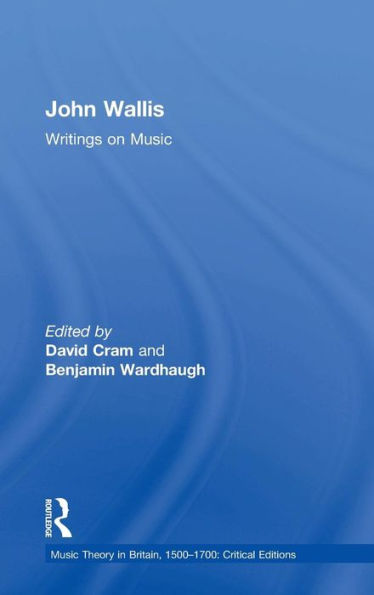 John Wallis: Writings On Music (Music Theory In Britain, 1500–1700: Critical Editions)