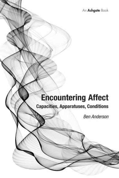 Encountering Affect: Capacities, Apparatuses, Conditions