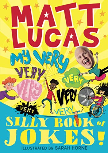 My Very Very Very Very Very Very Very Silly Book of Jokes: The hilarious new joke book from MATT LUCAS, star of??The Great British Bake Off??and creator ... an official UK download chart-topping song!