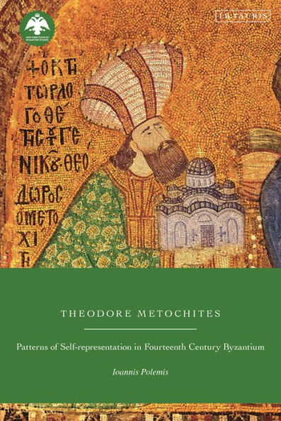 Theodore Metochites: Patterns Of Self-Representation In Fourteenth-Century Byzantium (New Directions In Byzantine Studies)