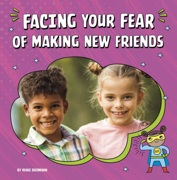 Facing Your Fear Of Making New Friends (Facing Your Fears) - 9780756571313