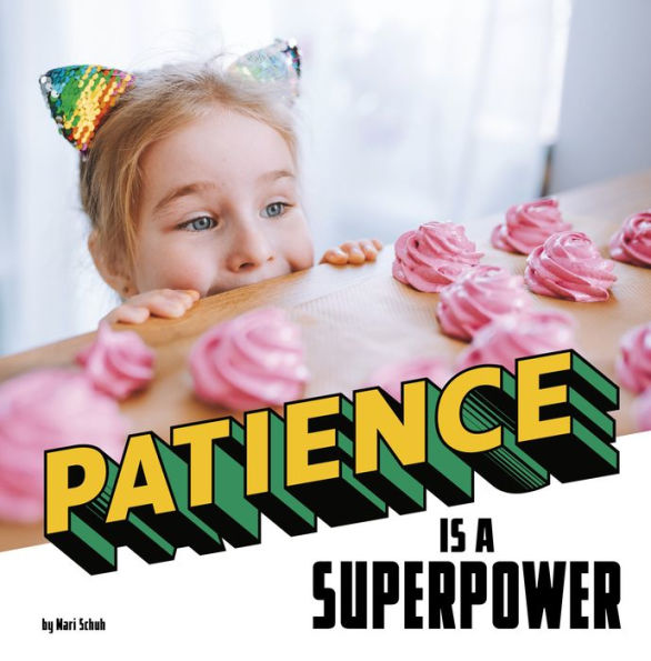 Patience Is A Superpower (Real-Life Superpowers)